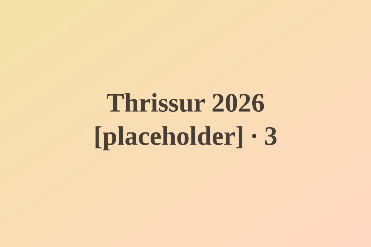 Thrissur 2026 [placeholder] — photo 3 [placeholder]