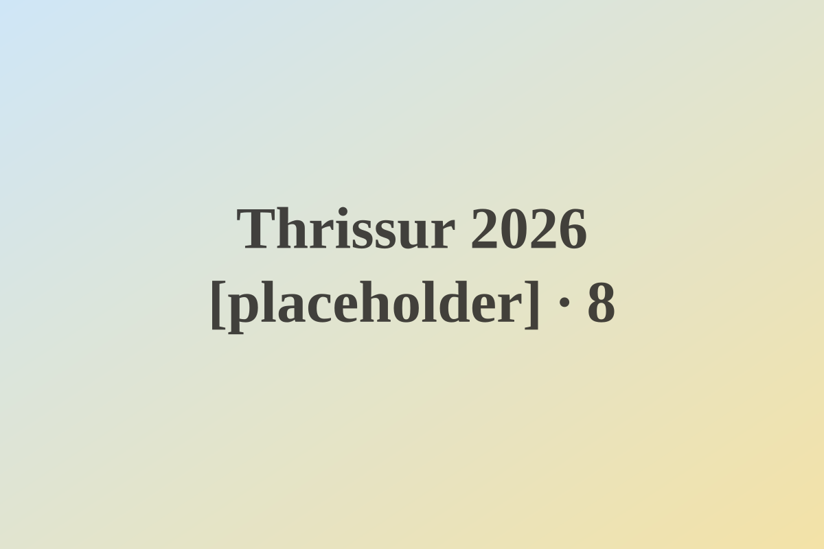 Thrissur 2026 [placeholder] — photo 8 [placeholder]