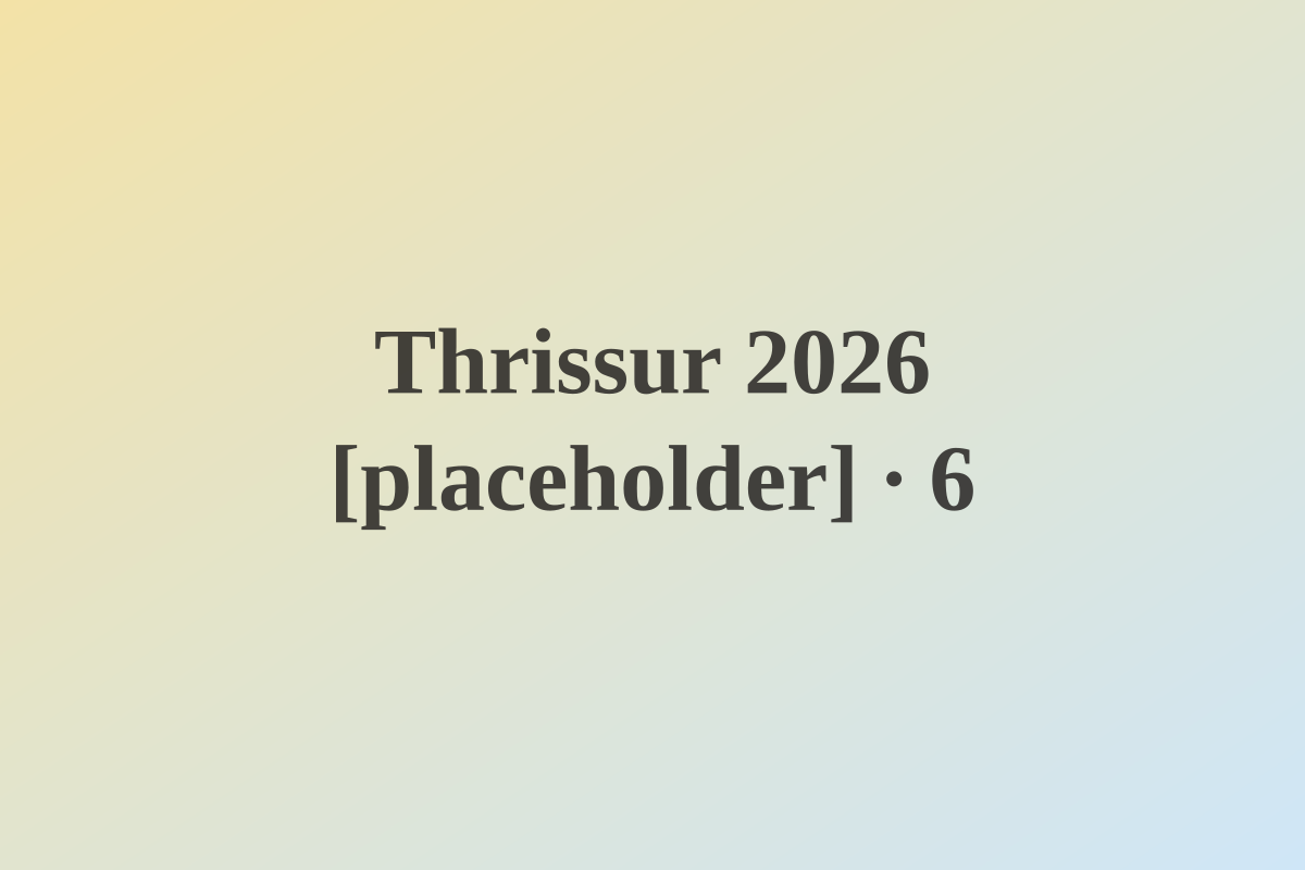 Thrissur 2026 [placeholder] — photo 6 [placeholder]