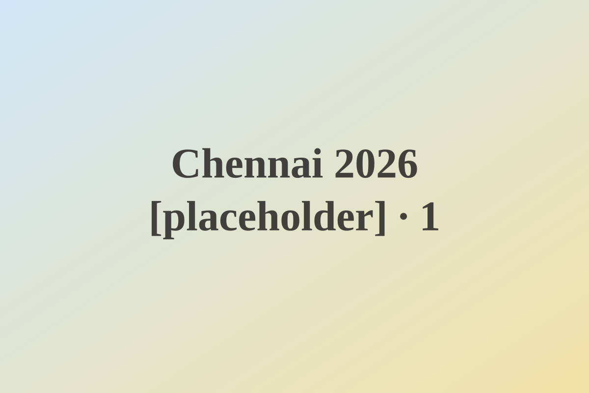 Chennai 2026 [placeholder] — photo 1 [placeholder]
