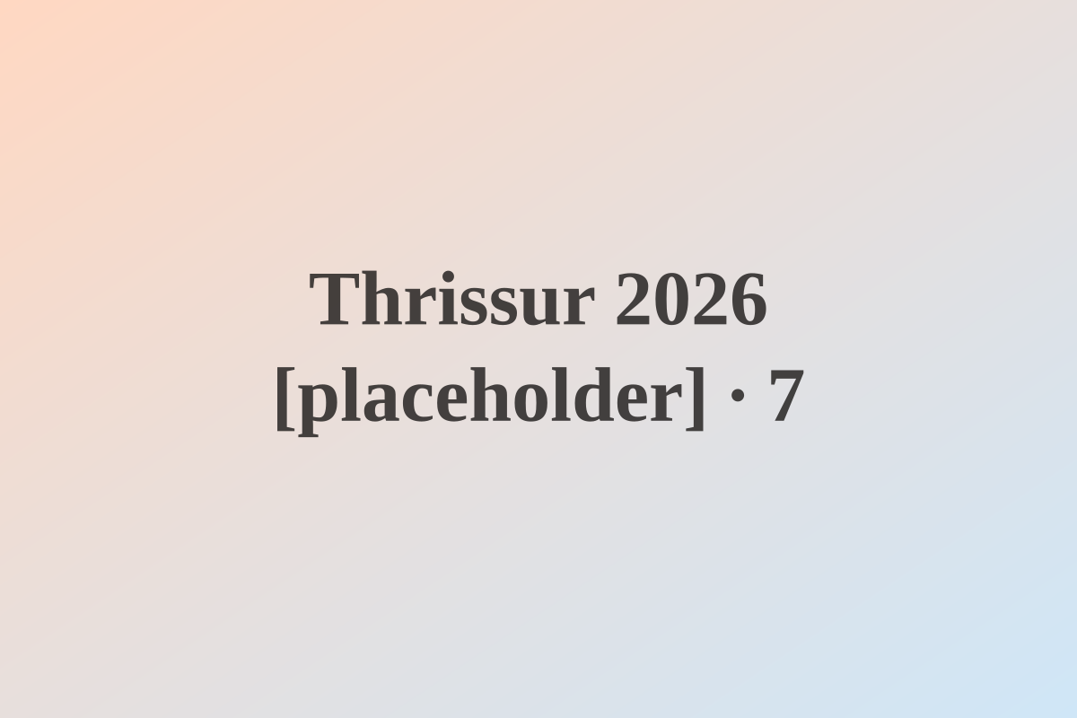 Thrissur 2026 [placeholder] — photo 7 [placeholder]