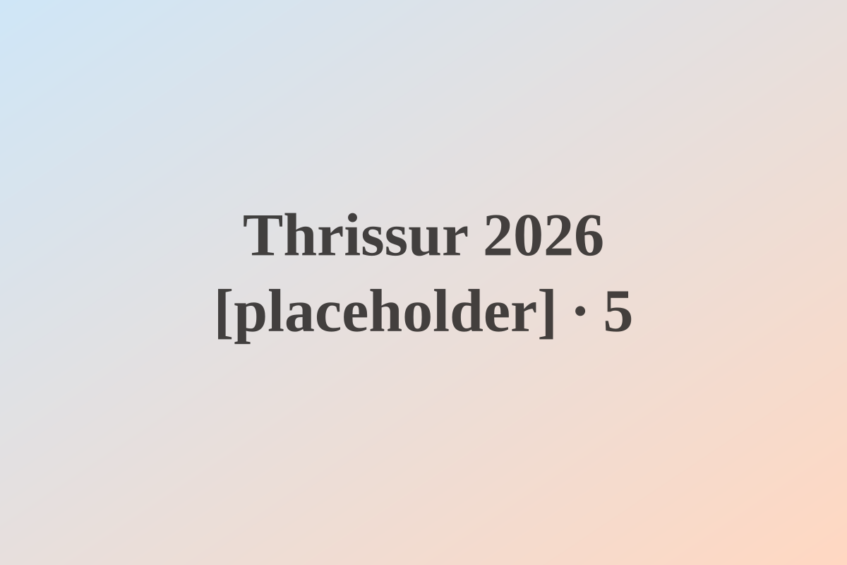 Thrissur 2026 [placeholder] — photo 5 [placeholder]