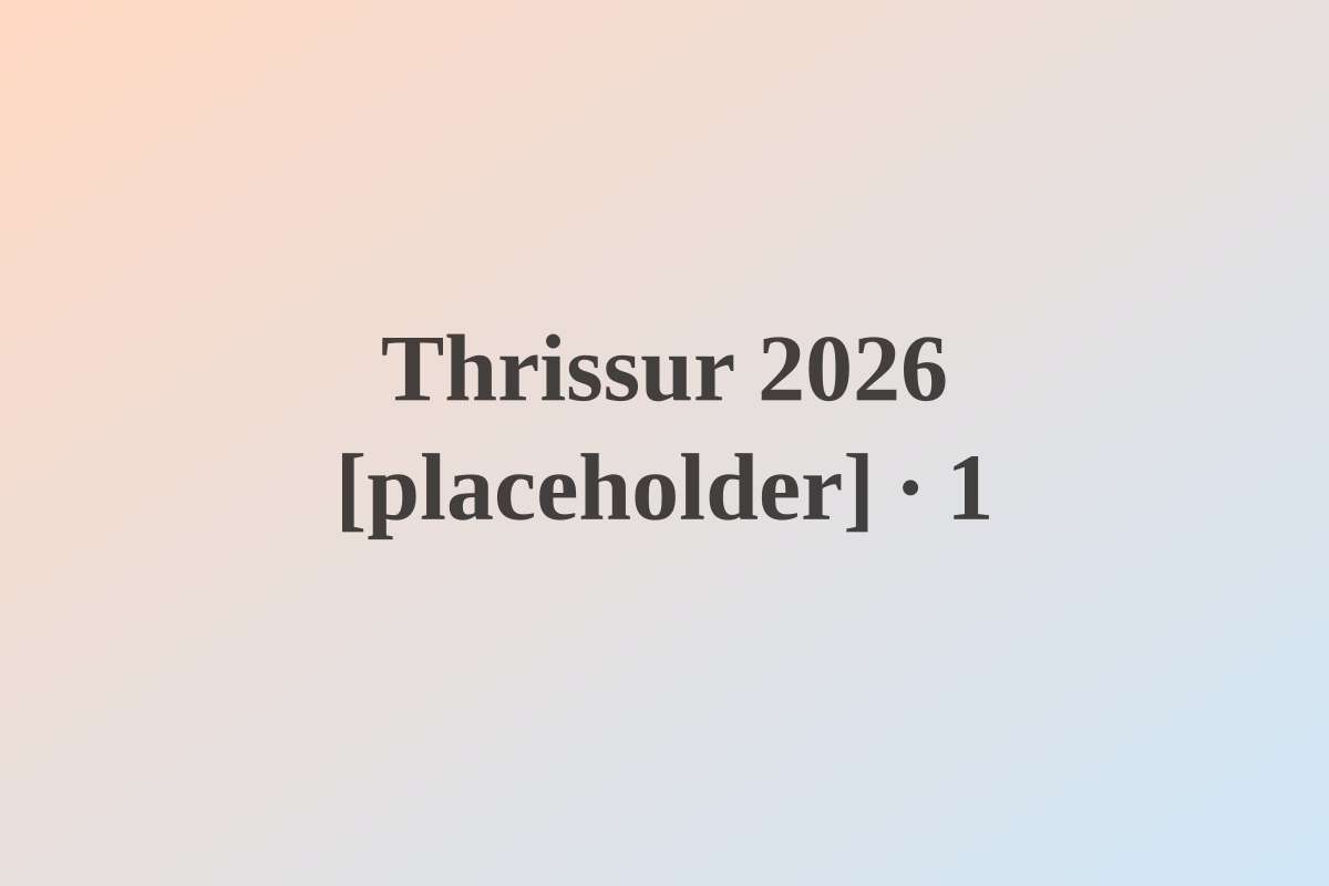 Thrissur 2026 [placeholder] — photo 1 [placeholder]