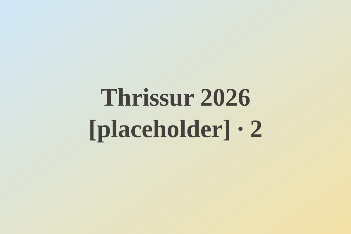 Thrissur 2026 [placeholder] — photo 2 [placeholder]